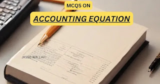 Accounting Equation Mcqs |JKSSB|| FAA|