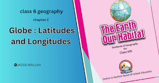 class 6 geography chapter 2 questions and answers: Globe: Latitudes and Longitudes ,JKBOSE/State board