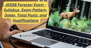 JKSSB Forester Exam – Syllabus, Exam Pattern, Dates, Total Posts, and Qualifications