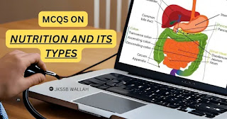 MCQS ON NUTRITION AND ITS TYPES, JKSSB GENERAL SCIENCE
