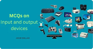 Mcqs on Input and output devices computer Jkssb