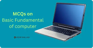 Fundamentals of computers Basic jkssb 2022 mcqs